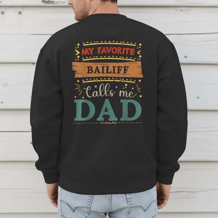 My Favorite Bailiff Calls Me Dad Bailiff Dad Men's Sweatshirt Back Print
