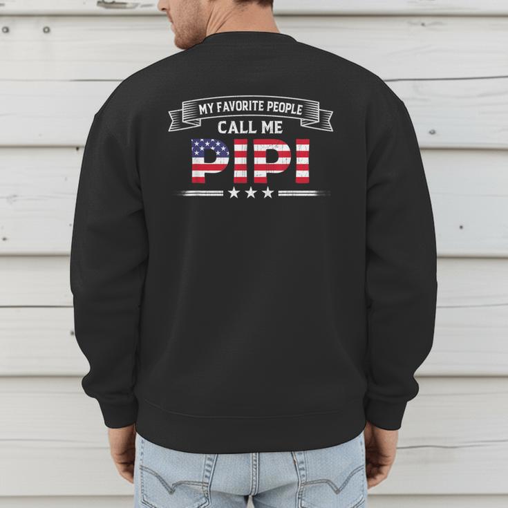 My Favorite People Call Me Pipi USA Flag Dad Father's Day For Men Men's Sweatshirt Back Print