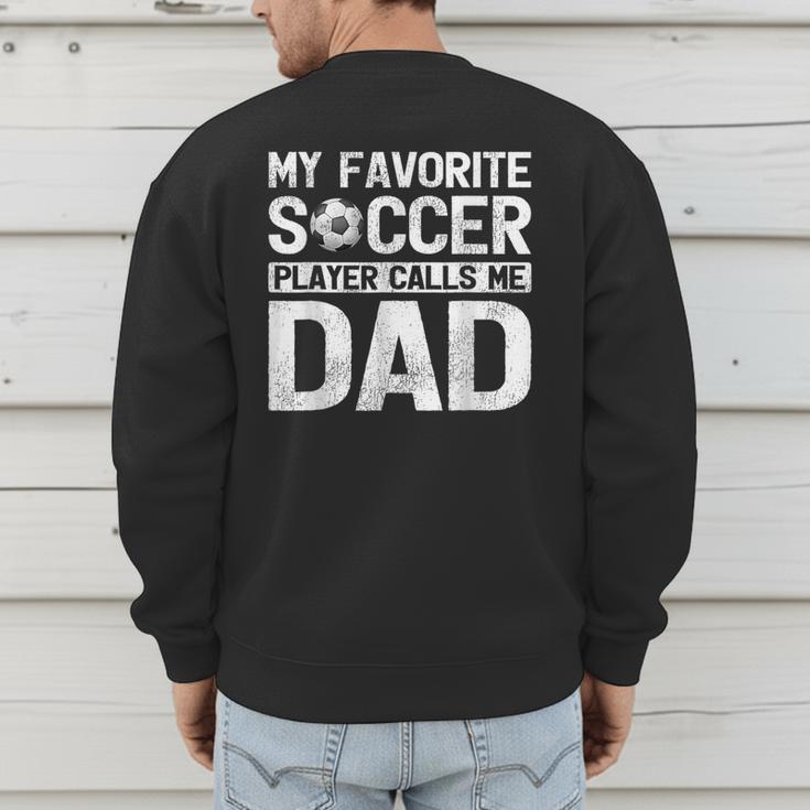 My Favorite Soccer Player Calls Me Dad Fathers Day Men's Sweatshirt Back Print