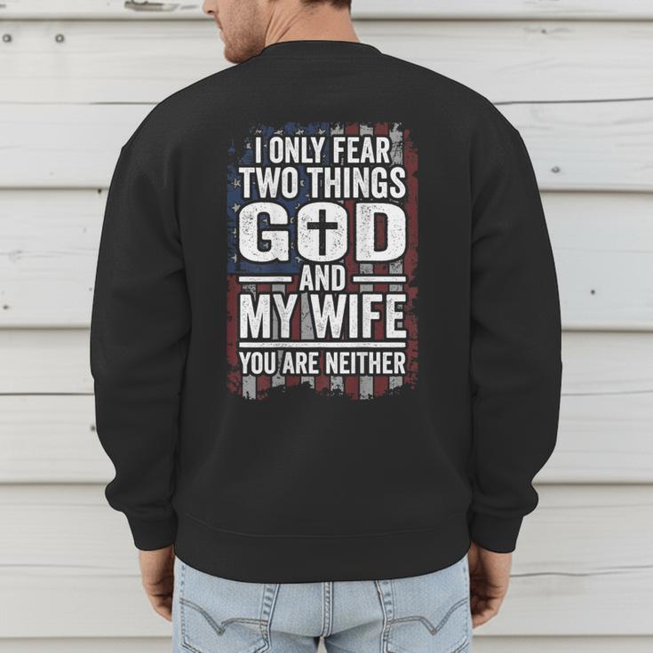 I Only Fear Two Things God And My Wife Dad Husband ON Back Men's Sweatshirt Back Print I Only Fear Two Things God And My Wife Dad Husband ON Back Men's Sweatshirt Back Print