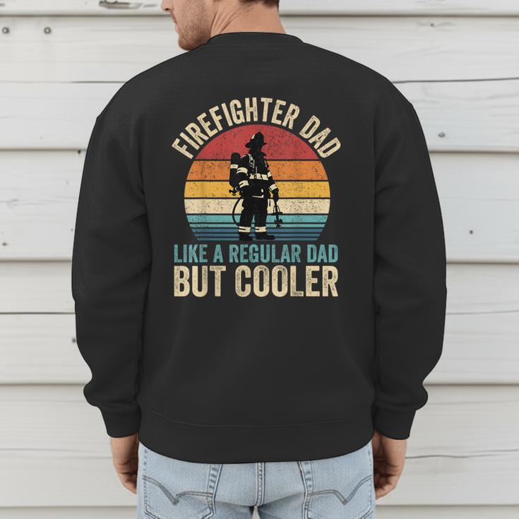 Firefighter Dad Like Regular Dad But Cooler Father's Day Men's Sweatshirt Back Print