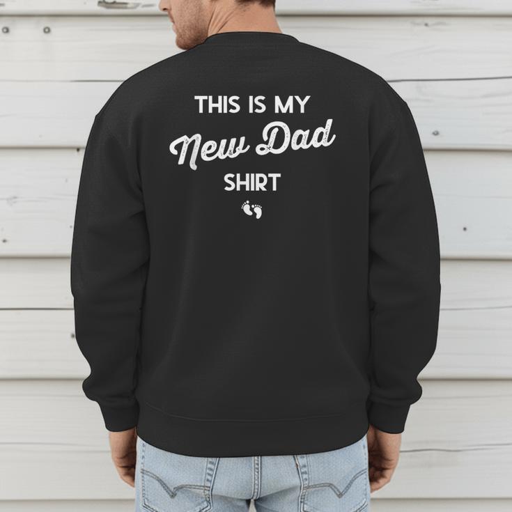 First Time Father Expecting This Is My New Dad Shirt Men's Sweatshirt Back Print First Time Father Expecting This Is My New Dad Shirt Men's Sweatshirt Back Print