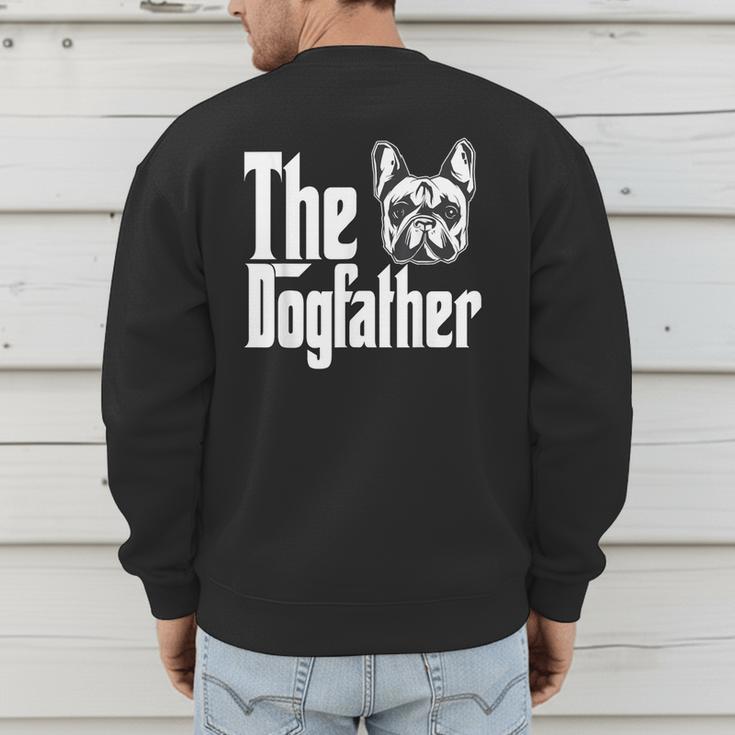 French Bulldog Dog Dad Dogfather Dogs Daddy Father Men's Sweatshirt Back Print