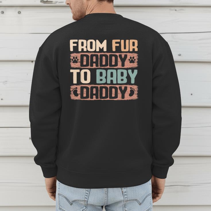 From Fur Daddy To Baby Daddy Dog Dad Pregnancy Announc Men's Sweatshirt Back Print