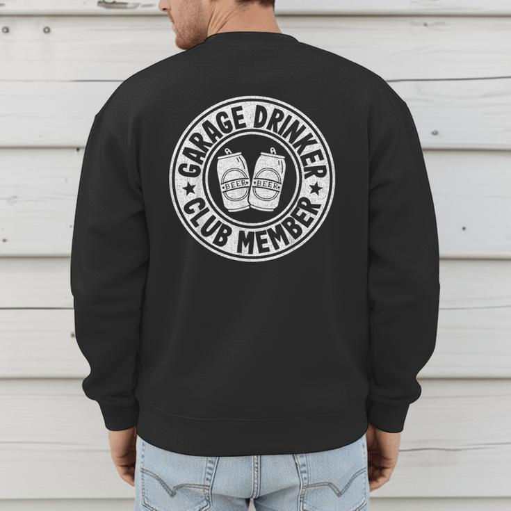 Garage Drinker Club Member Day Drinking Dad Beer Garage Men's Sweatshirt Back Print Garage Drinker Club Member Day Drinking Dad Beer Garage Men's Sweatshirt Back Print