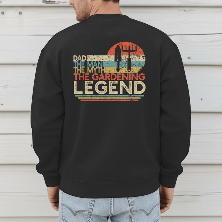 Gardener Dad The Man The Myth The Gardening Legend Men's Sweatshirt Back Print
