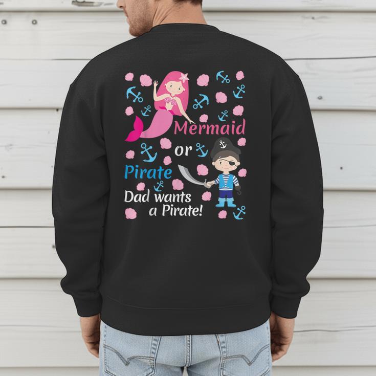 Gender Reveal Party Shirt Mermaid Or Pirate Dad Wants Pirate Men's Sweatshirt Back Print