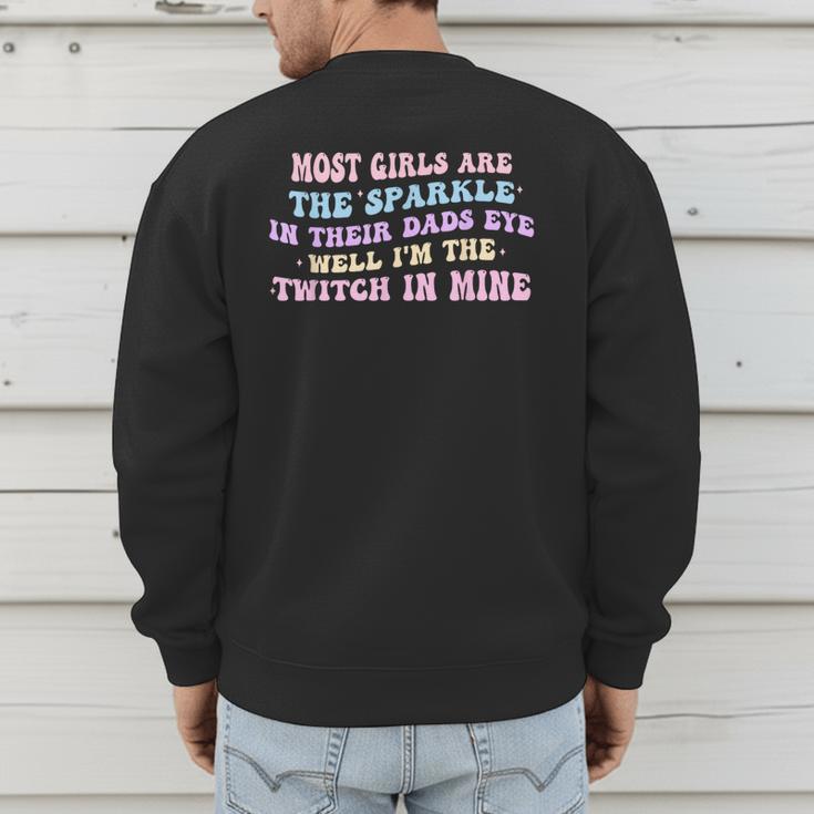 Most Girls Are The Sparkle In Their Dad's Eye Well Quote Men's Sweatshirt Back Print