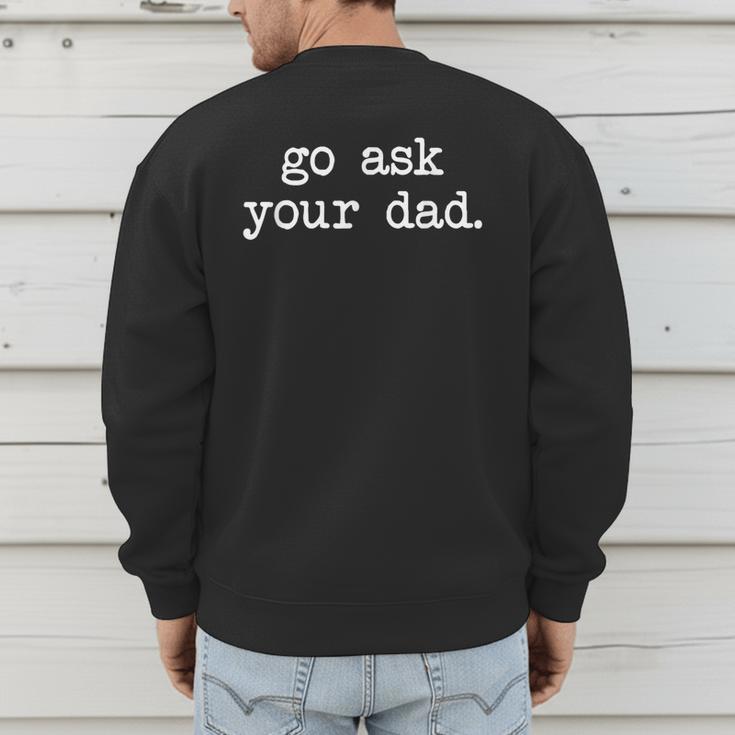 Go Ask Your Dad For Mom Shirts With Sayings Men's Sweatshirt Back Print