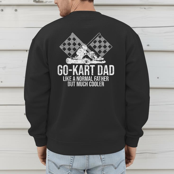 Go-Kart Dad Shirt Kart Racing Go-Cart Karting For Daddy Men's Sweatshirt Back Print