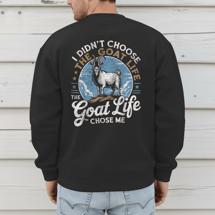 Goat Life Chose Me Rancher Farmer Goat Dad Goat Men's Sweatshirt Back Print