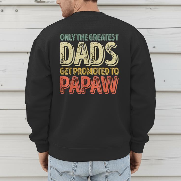 Only The Greatest Dads Get Promoted To Papaw Men's Sweatshirt Back Print