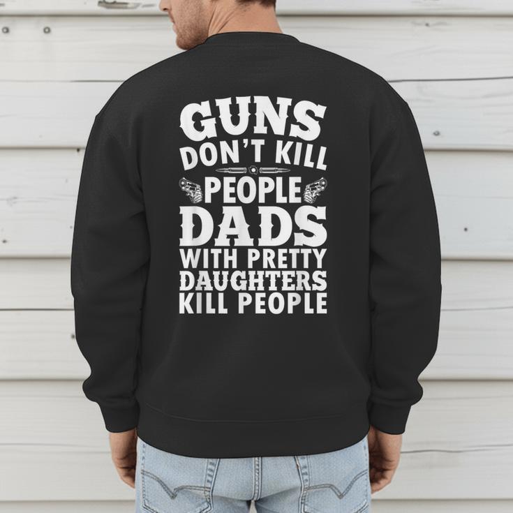 Guns Don't Kill People Dads With Pretty Daughter Do Men's Sweatshirt Back Print