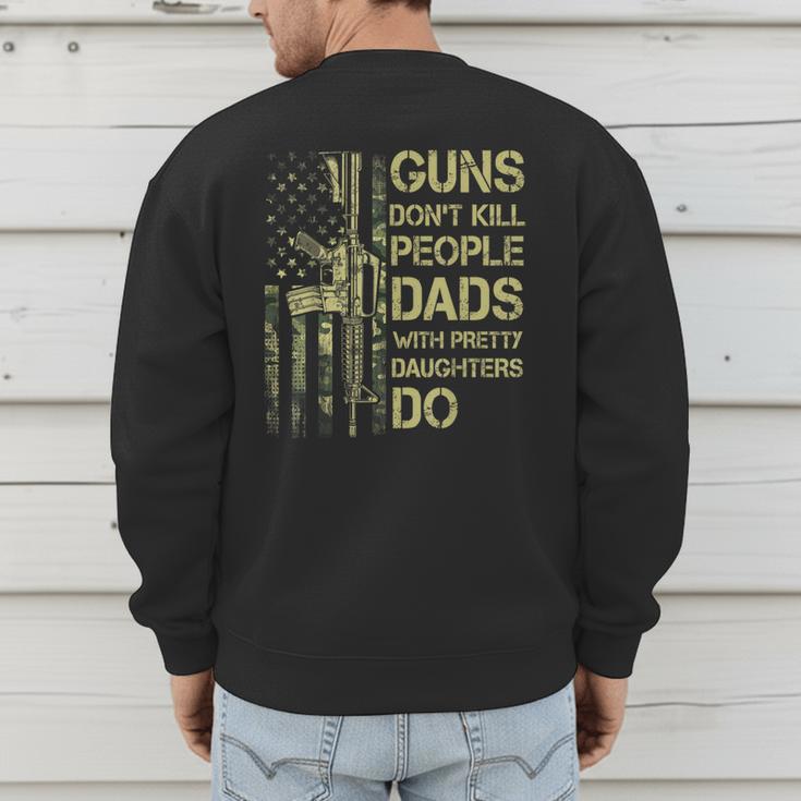 Guns Don't Kill People Dads With Pretty Daughters Humor Dad Men's Sweatshirt Back Print