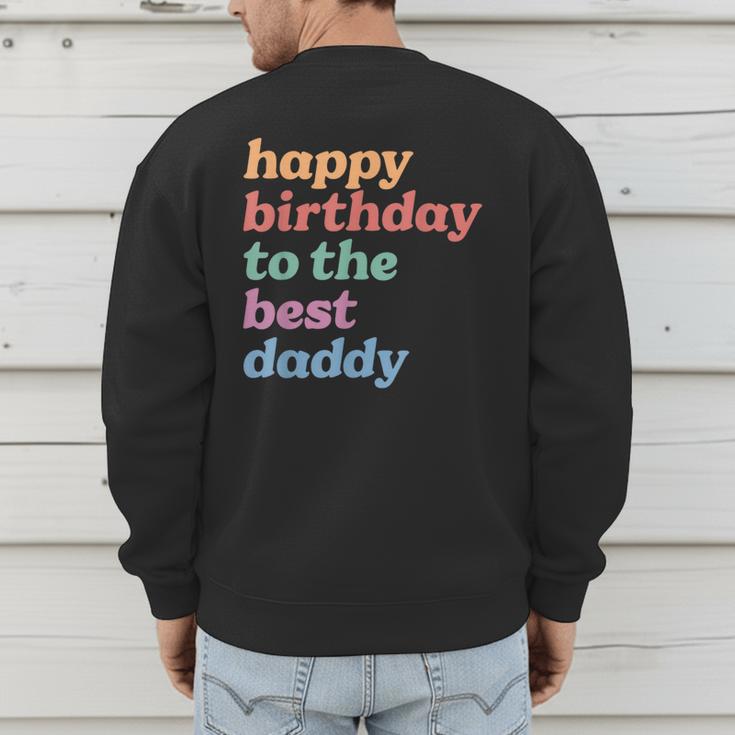 Happy Birthday To The Best Daddy Happy Birthday Dad Men's Sweatshirt Back Print