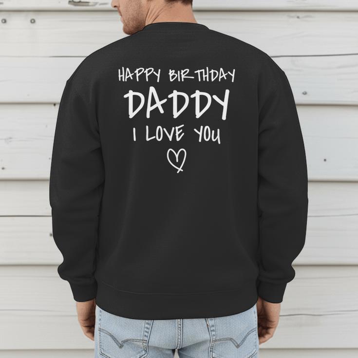 Happy Birthday Daddy I Love You Father Birthday Men's Sweatshirt Back Print