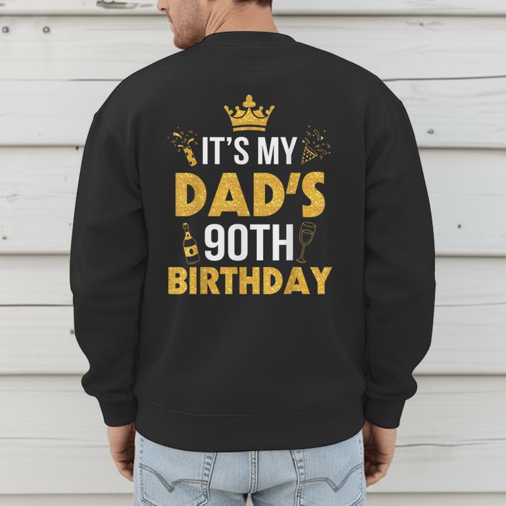 Happy Father Daddy 90 Years Old It's My Dad's 90th Birthday Men's Sweatshirt Back Print
