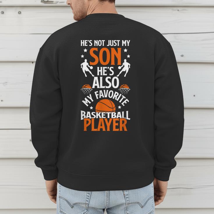He's Also My Favorite Basketball Player Dad Basketball Dad Men's Sweatshirt Back Print