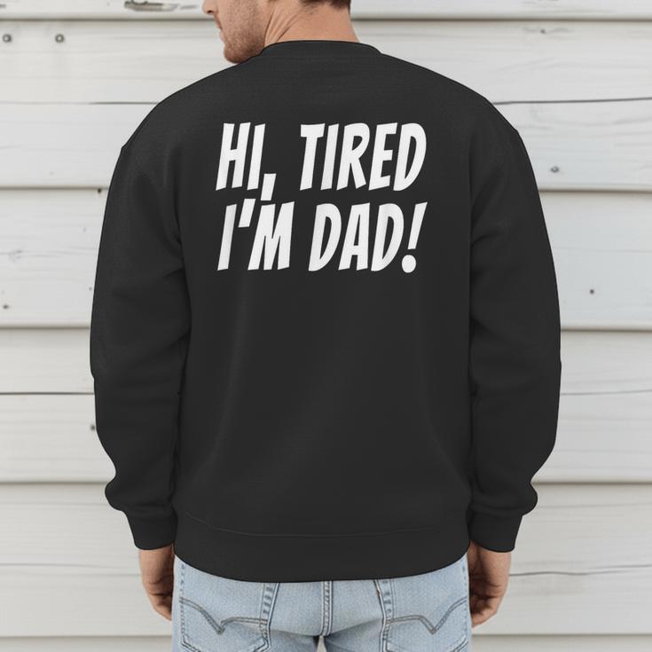 Hi Tired I'm Dad Dad Joke T-Shirt King Of Bad Jokes Men's Sweatshirt Back Print