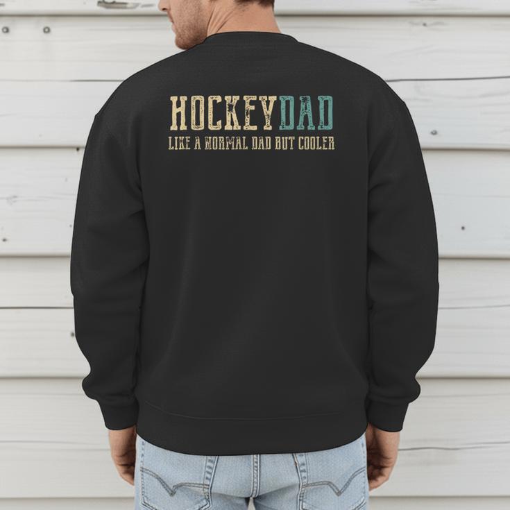 Hockey Dad Like Normal Dad But Cooler Hockey Dad Men's Sweatshirt Back Print