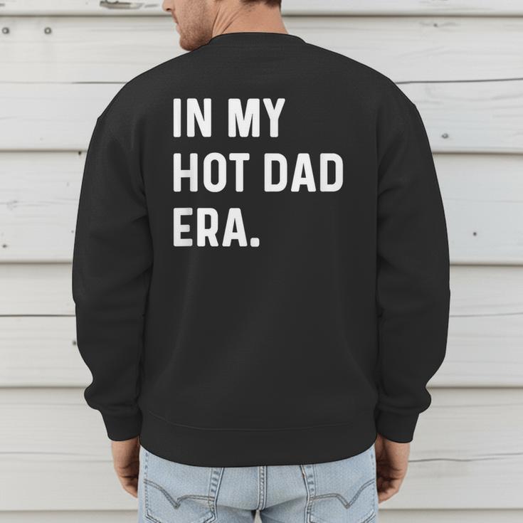In My Hot Dad Era Adult Humor Saying Men's Sweatshirt Back Print In My Hot Dad Era Adult Humor Saying Men's Sweatshirt Back Print