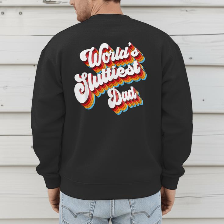 Humor Sarcastic Father's Day Adult Jokes World's Sluttiest Dad Small Men's Sweatshirt Back Print