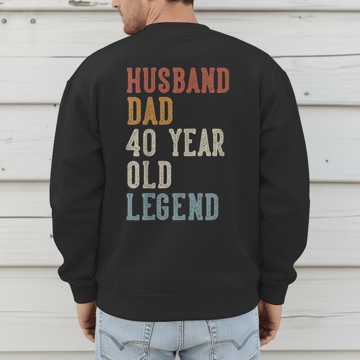 Husband Dad 40 Year Old Legend 40th Birthday Men's Sweatshirt Back Print