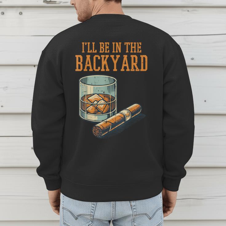 Ill Be In Backyard Saying Dad Men Grandpa Uncle Men's Sweatshirt Back Print Ill Be In Backyard Saying Dad Men Grandpa Uncle Men's Sweatshirt Back Print