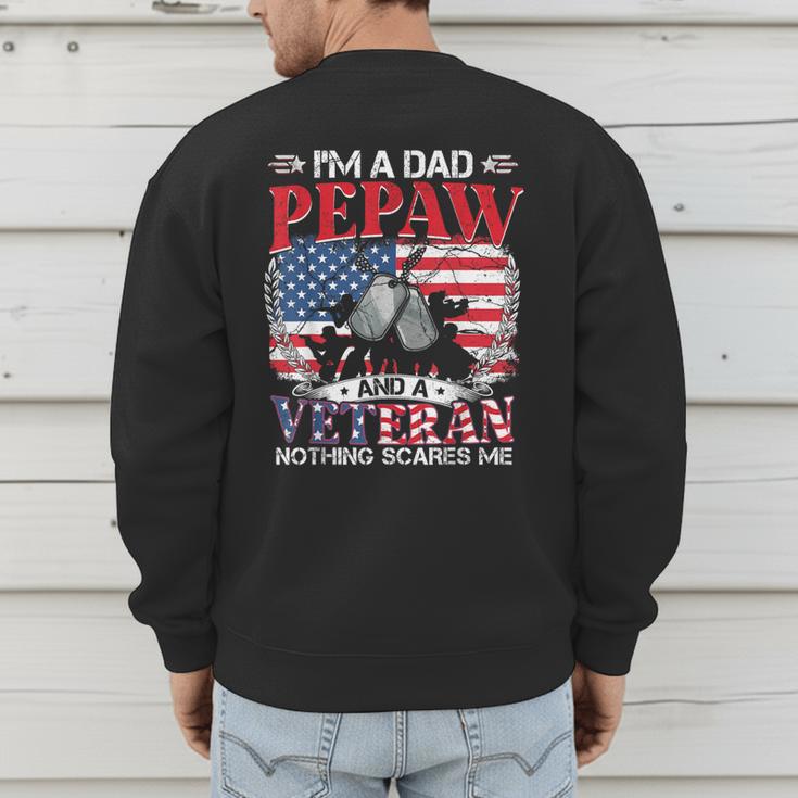 I'm Dad Pepaw Veteran Nothing Scares Me Father's Day Men's Sweatshirt Back Print