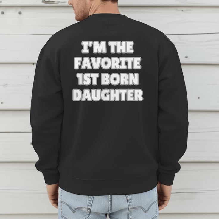 I'M THE FAVORITE 1ST BORN DAUGHTER Mom Dad First Child Men's Sweatshirt Back Print