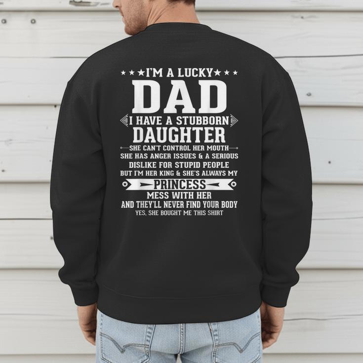 I'm A Lucky Dad I Have A Stubborn Daughter Fathers Men's Sweatshirt Back Print
