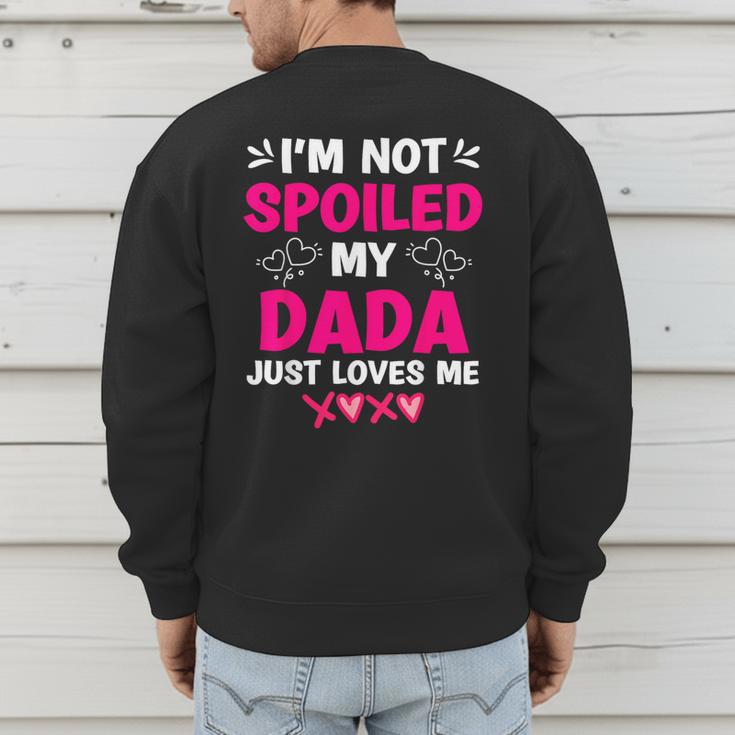 I'm Not Spoiled My Dada Just Loves Me Kids Girls Daughter Men's Sweatshirt Back Print I'm Not Spoiled My Dada Just Loves Me Kids Girls Daughter Men's Sweatshirt Back Print