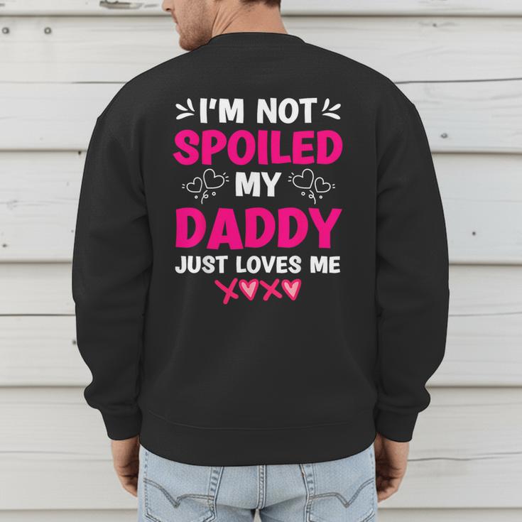 I'm Not Spoiled My Daddy Just Loves Me Kids Girls Daughter Men's Sweatshirt Back Print