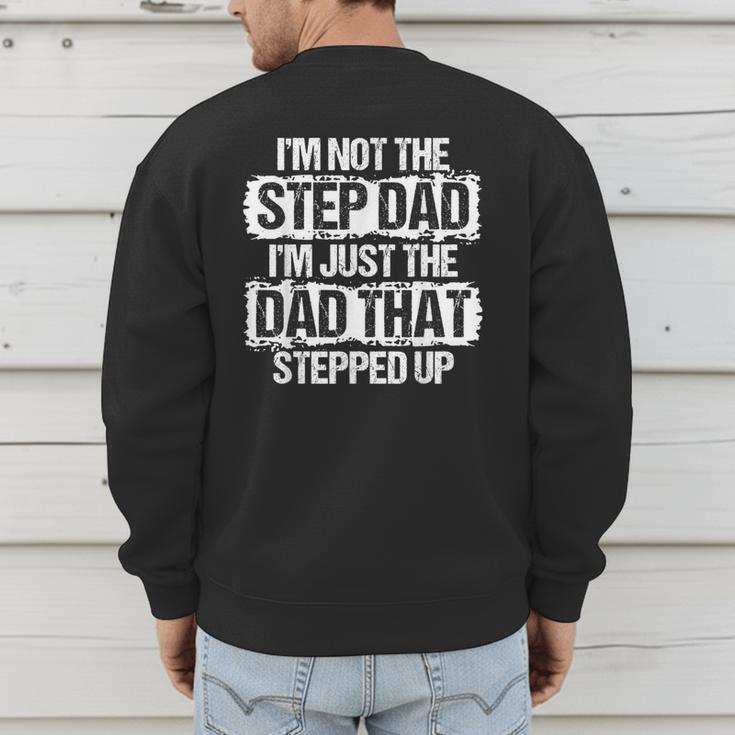 I'm Not The Stepdad I'm Just Dad That Stepped Up Step Dad Men's Sweatshirt Back Print