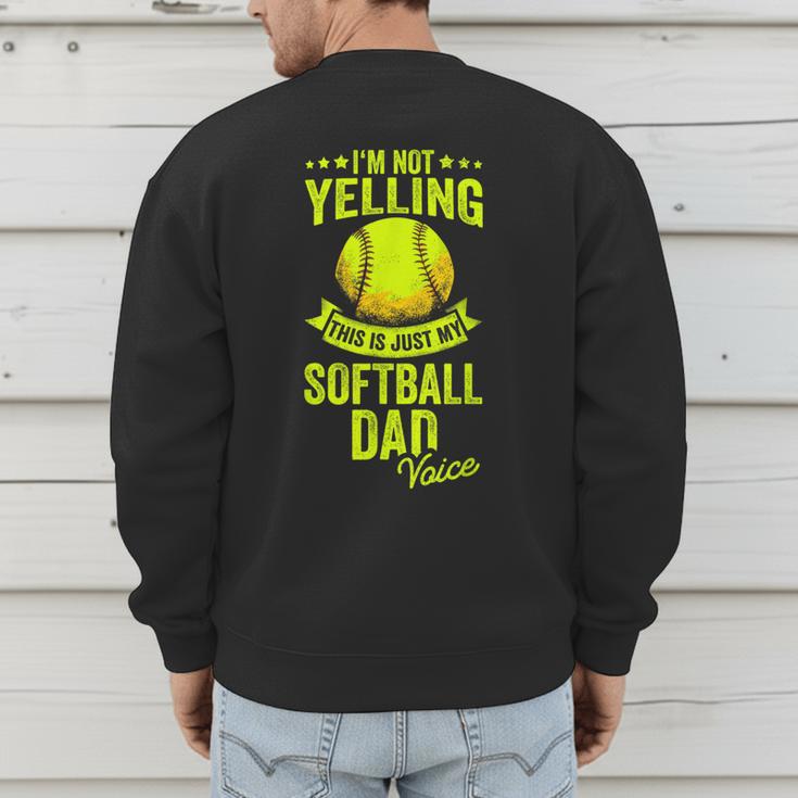 I'm Not Yelling This Is Just My Softball Dad Voice Men's Sweatshirt Back Print