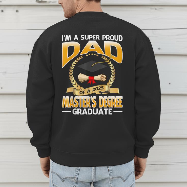 I'm A Super Proud Dad Of A 2025 Master's Degree Graduate Men's Sweatshirt Back Print
