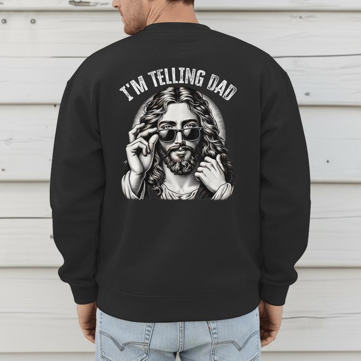I'm Telling Dad Saying Religious Christian Jesus Meme Men's Sweatshirt Back Print I'm Telling Dad Saying Religious Christian Jesus Meme Men's Sweatshirt Back Print