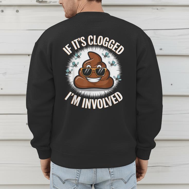 If It's Clogged I'm Involved Toilet Joke Unclog Bathroom Dad Men's Sweatshirt Back Print