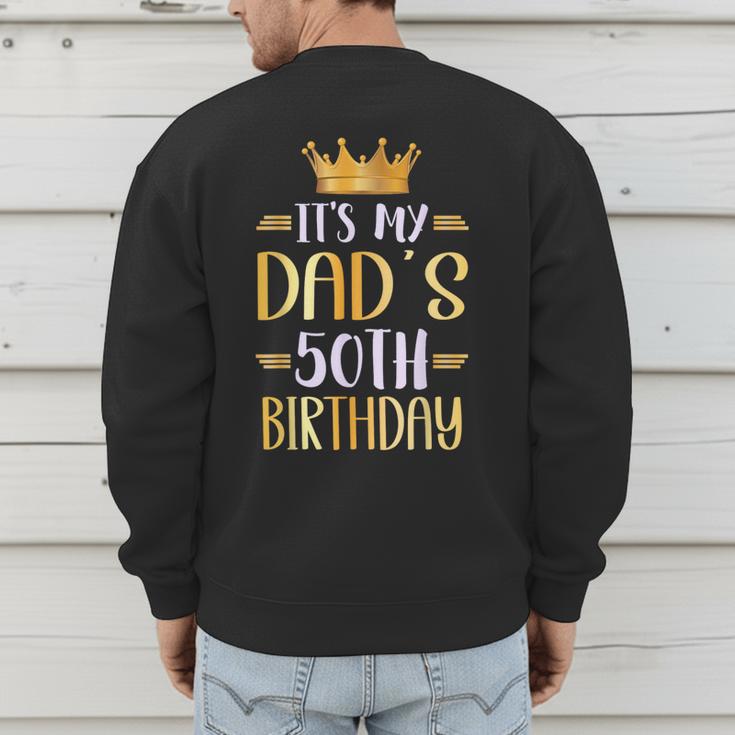 It's My Dad's 50th Birthday Happy 50 Years Old Men's Sweatshirt Back Print