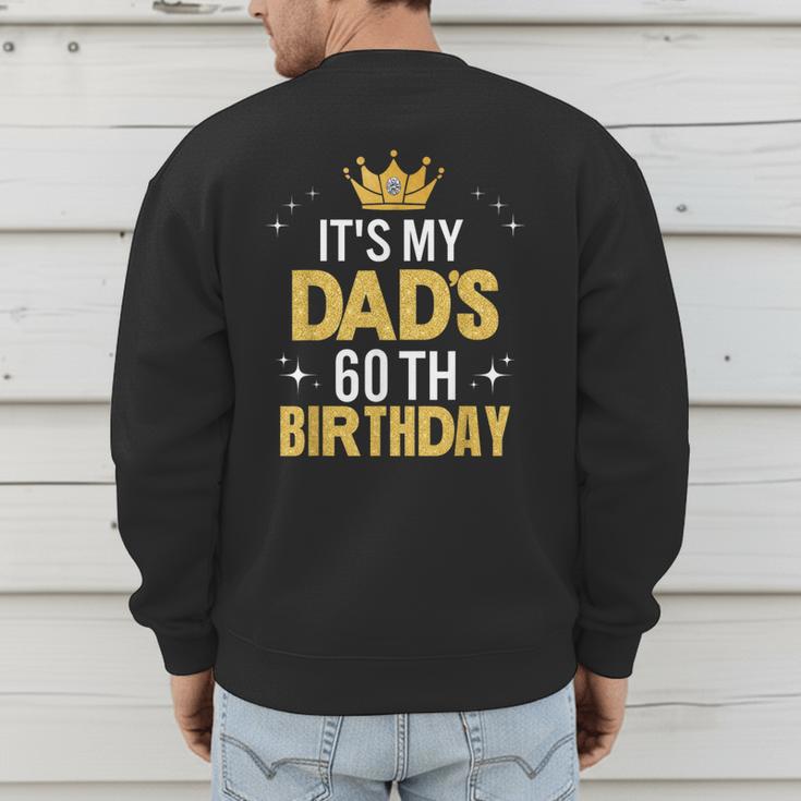 It's My Dad's 60th Birthday 60 Years Old Men's Sweatshirt Back Print It's My Dad's 60th Birthday 60 Years Old Men's Sweatshirt Back Print