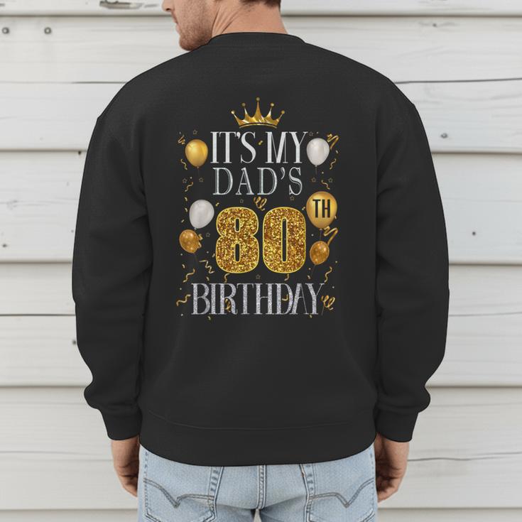 It's My Dad's 80th Birthday Happy Birthday 80 Years Old Men's Sweatshirt Back Print It's My Dad's 80th Birthday Happy Birthday 80 Years Old Men's Sweatshirt Back Print