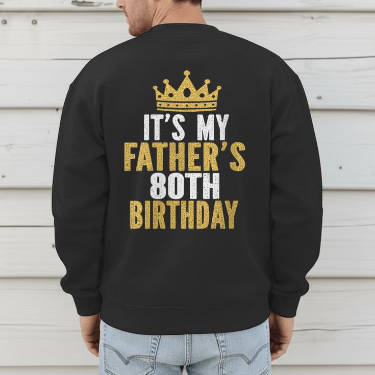 It's My Father's 80th Birthday 80 Years Old Dad Men's Sweatshirt Back Print