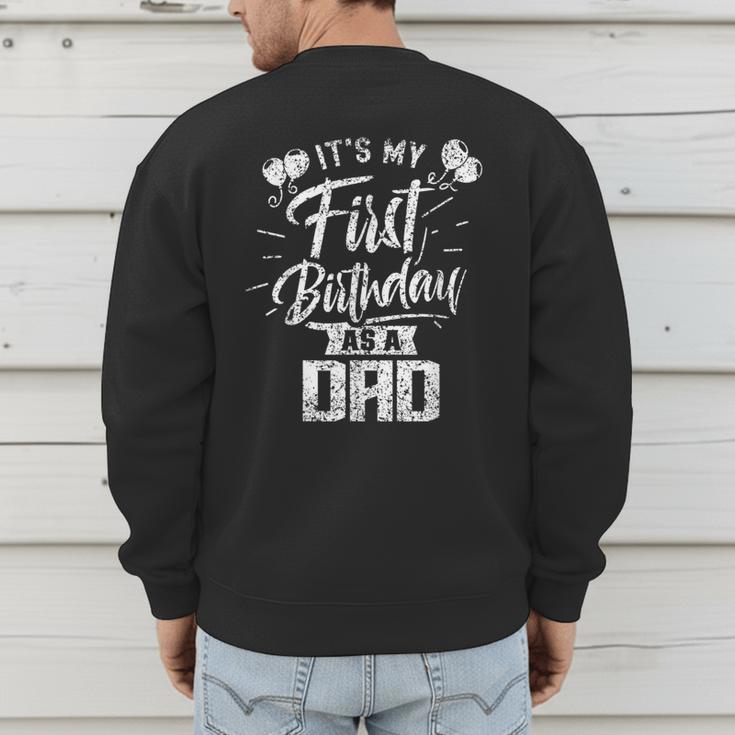It's My First Birthday As A Dad Father Party Daddy Papa Men's Sweatshirt Back Print