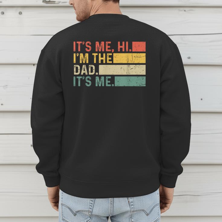 It's Me Hi I'm The Dad It's Me Dad Father's Day Retro Men's Sweatshirt Back Print