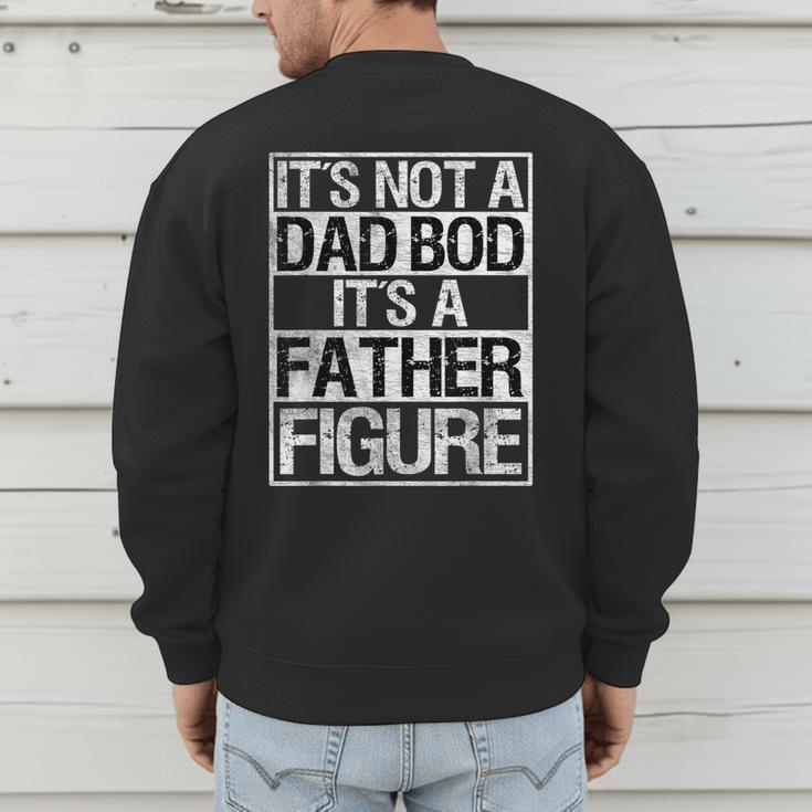 It's Not A Dad Bod It's A Father Figure Fathers Day Dad Men's Sweatshirt Back Print