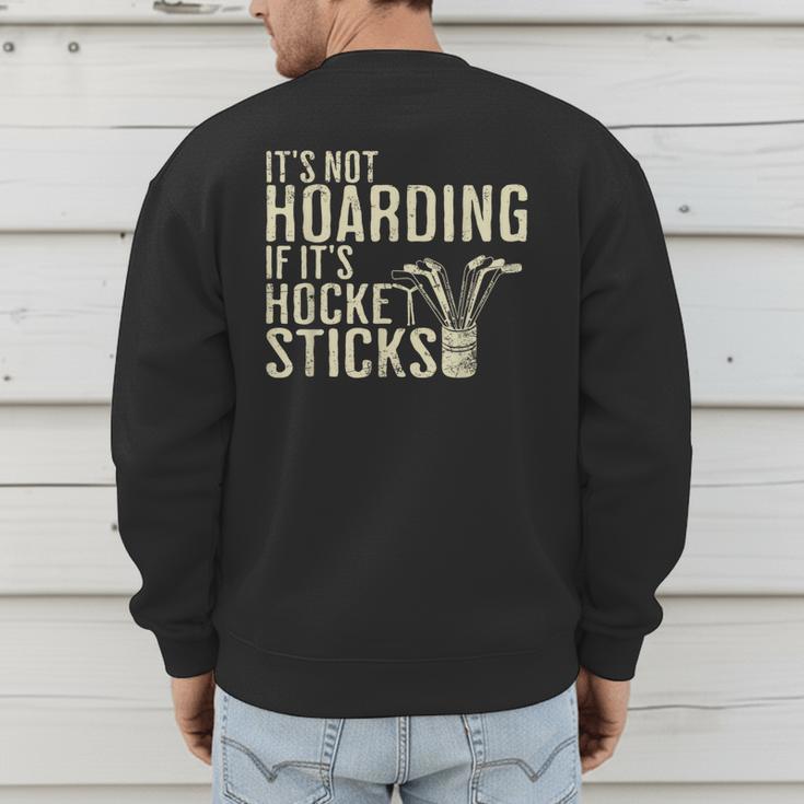 It's Not Hoarding If It's Hockey Sticks Tee Ice Hockey Dad Men's Sweatshirt Back Print