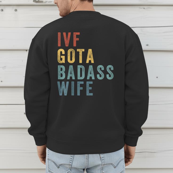 IVF Got a Badass Wife IVF Dad Transfer Day Infertility Men's Sweatshirt Back Print