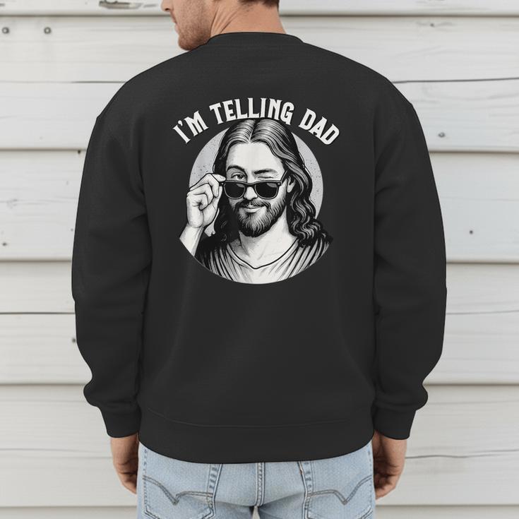 Jesus I'm Telling Dad Jesus Meme Christian & Jesus Men's Sweatshirt Back Print