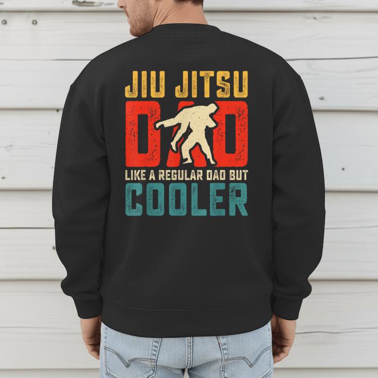 Jiu Jitsu Dad Like A Regular Dad But Cooler Dad Father Men's Sweatshirt Back Print