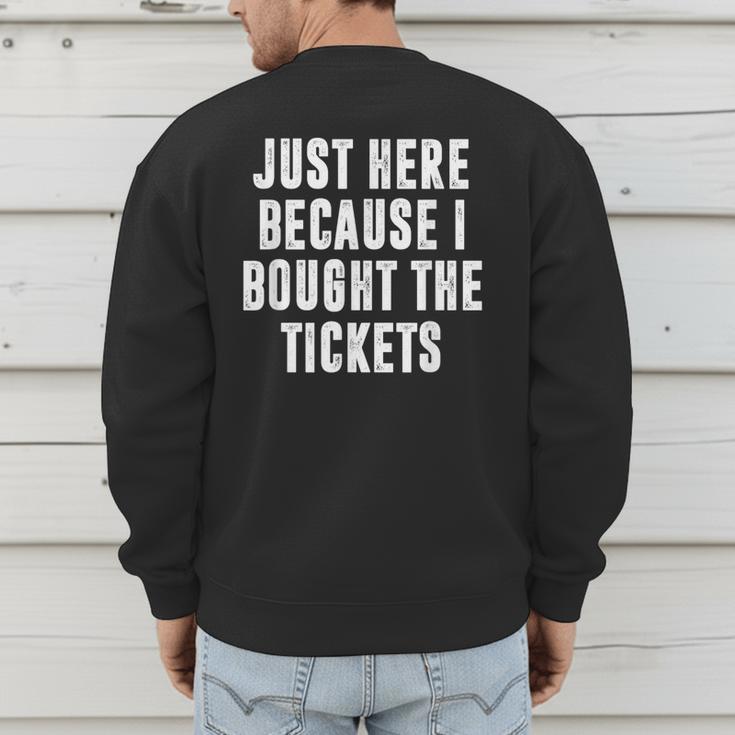 Just Here Because I Bought The Tickets K-Pop Dad Joke Men's Sweatshirt Back Print